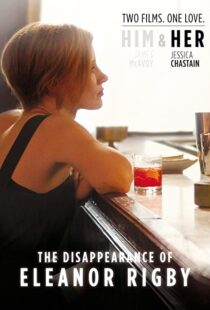دانلود فیلم The Disappearance of Eleanor Rigby: Her 201383405-1177586863