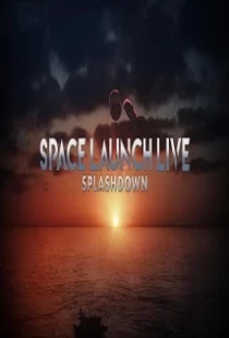 دانلود فیلم Space Launch Live: Splashdown 2020104254-2031302460