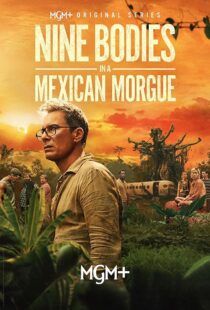 دانلود سریال Nine Bodies in A Mexican Morgue425902-121018901