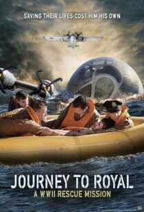 دانلود فیلم Journey to Royal: A WWII Rescue Mission 2021433324-262864128
